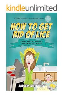 DOWNLOAD PDF How to Get Rid of Lice: A Fast, Easy, and Cheap Lice Treatment That Works by Andrew Car