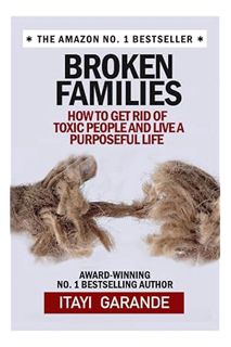 PDF Download Broken Families: How to get rid of toxic people and live a purposeful life by Itayi Gar