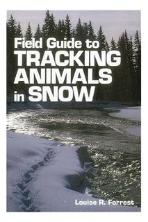 PDF FREE Field Guide to Tracking Animals in Snow: How to Identify and Decipher Those Mysterious Wint