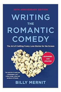 Free PDF Writing The Romantic Comedy, 20th Anniversary Expanded and Updated Edition: The Art of Craf
