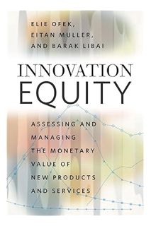 (PDF Free) Innovation Equity: Assessing and Managing the Monetary Value of New Products and Services