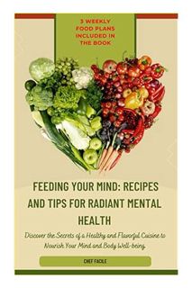 DOWNLOAD EBOOK Feeding Your Mind: Recipes and Tips for Radiant Mental Health: Discover the Secrets o