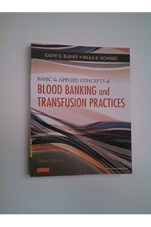 PDF DOWNLOAD Basic & Applied Concepts of Blood Banking and Transfusion Practices by Kathy D. Blaney