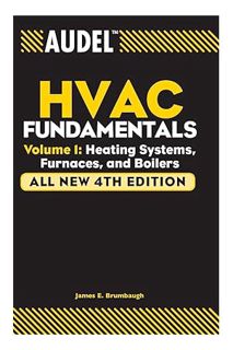 DOWNLOAD Ebook Audel HVAC Fundamentals, Volume 1: Heating Systems, Furnaces and Boilers by James E.