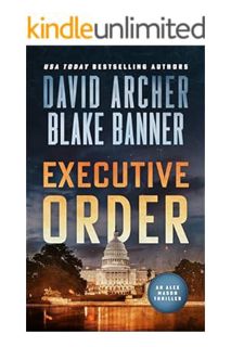 PDF Free Executive Order (Alex Mason Book 6) by Blake Banner
