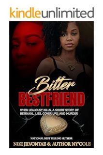 (FREE) (PDF) Bitter Best Friend: When Jealousy Kills (Bitter Bestfriend Book 1) by Niki Jilvontae