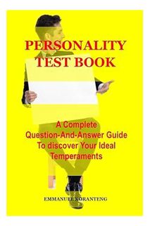 Pdf Ebook PERSONALITY TEST BOOK: A Complete Question-And-Answer Guide To Discover Your Ideal Tempera