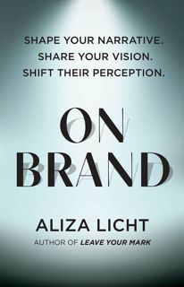 (Book) Kindle On Brand  Shape Your Narrative. Share Your Vision. Shift Their Perception. [Download