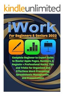 Download Pdf iWork For Beginners & Seniors 2023: Complete Beginner to Expert Guide to Master Apple P