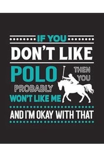 Download (EBOOK) If You Don't Like Polo Then You Probably Won't Like Me and I'm OK With That: Polo G