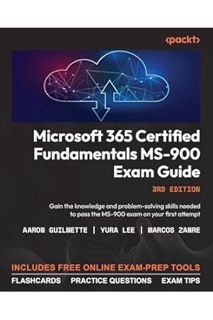 (PDF Free) Microsoft 365 Certified Fundamentals MS-900 Exam Guide: Gain the knowledge and problem-so