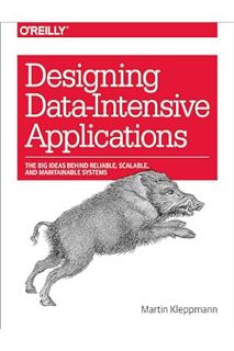 (PDF Download) Designing Data-Intensive Applications: The Big Ideas Behind Reliable, Scalable, and M
