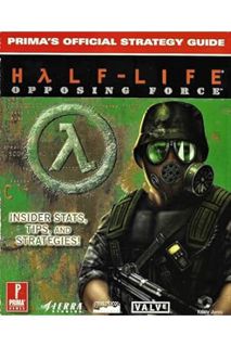 Download Pdf Half-Life Opposing Force: Prima's Official Strategy Guide by Gearbox Studios
