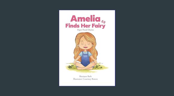 [ebook] read pdf 📕 Amelia Finds Her Fairy     Hardcover – November 15, 2023 Pdf Ebook