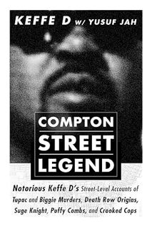 DOWNLOAD EBOOK COMPTON STREET LEGEND: Notorious Keffe D’s Street-Level Accounts of Tupac and Biggie