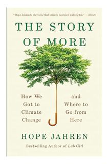 (Ebook Download) The Story of More: How We Got to Climate Change and Where to Go from Here by Hope J