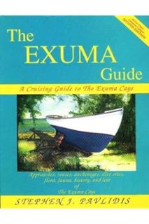 Ebook Download The Exuma Guide: A Cruising Guide to the Exuma Cays : Approaches, Routes, Anchorages,
