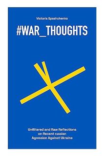 (Pdf Ebook) #war_thoughts: Unfiltered and Raw Reflections on Recent russian Agression Against Ukrain