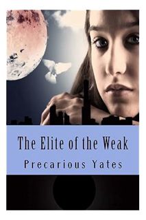 (Download) (Pdf) The Elite of the Weak (Revelation Special Ops) by Precarious Yates