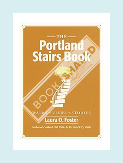 (DOWNLOAD) (Ebook) The Portland Stairs Book by Laura O. Foster