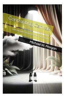 Download EBOOK Contrasting Canvas: Learn The Inner Secrets Of Product Photography. by Michael W Morg