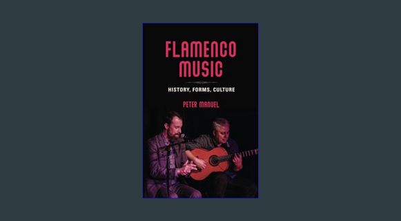 [ebook] read pdf ❤ Flamenco Music: History, Forms, Culture     Paperback – November 21, 2023 Re