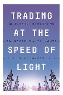 (PDF) DOWNLOAD Trading at the Speed of Light: How Ultrafast Algorithms Are Transforming Financial Ma