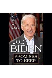 (FREE (PDF) Promises to Keep: On Life and Politics by Joe Biden