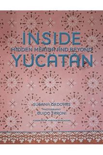 Download Pdf Inside Yucatán: Hidden Mérida and Beyond by Susana Ordovás