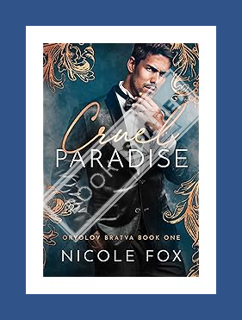 (Free Pdf) Cruel Paradise (Oryolov Bratva Book 1) by Nicole Fox