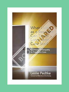 Free Pdf What Living as Resident Can Teach Long-Term Care Staff: The Power of Empathy to Transform C