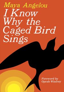 Get F.R.E.E BOOK I Know Why the Caged Bird Sings by Maya Angelou