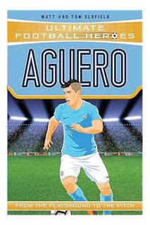 DOWNLOAD EBOOK Aguero (Ultimate Football Heroes) - Collect Them All!: From the Playground to the Pit