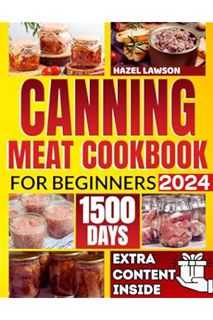 (Download (EBOOK) Canning Meat Cookbook For Beginners: Master the Fundamentals of Canning Meat with