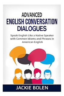 (EBOOK) (PDF) Advanced English Conversation Dialogues: Speak English Like a Native Speaker with Comm