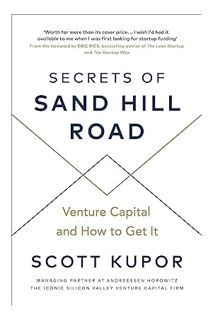 Free Pdf Secrets of Sand Hill Road: Venture Capital―and How to Get It by Scott Kupor