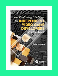 PDF Free The Publishing Challenge for Independent Video Game Developers: A Practical Guide by Odile
