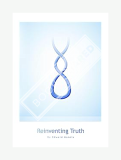 PDF Ebook Reinventing Truth: A New Map of the Spiritual Path and Reality As It Is by Edward Mannix