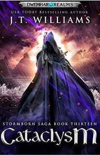 [Read] [PDF EBOOK EPUB KINDLE] Cataclysm: A Tale of the Dwemhar (Stormborn Saga Book 13) by  J.T. Wi
