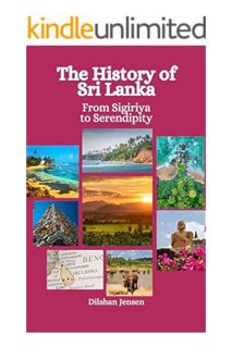 Pdf Free The History of Sri Lanka: From Sigiriya to Serendipity by Dilshan Jensen