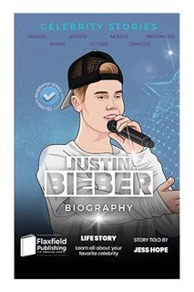 Download Ebook Celebrity Stories: Justin Bieber Biography: Learn all about your favorite celebrity (