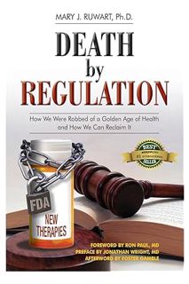DOWNLOAD PDF Death by Regulation: How We Were Robbed of a Golden Age of Health and How We Can Reclai