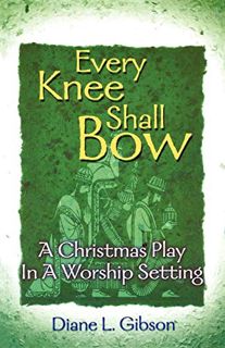 Get [EPUB KINDLE PDF EBOOK] Every Knee Shall Bow by  Diane  L. Gibson ✅