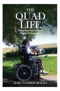 PDF Download The Quad Life: Unexpected Times Abound, Reliance on God a Must by Joel Vander Molen