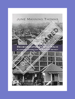 PDF Download Redevelopment and Race: Planning a Finer City in Postwar Detroit (Great Lakes Books) by