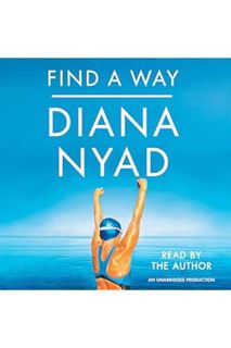 (DOWNLOAD) (Ebook) Find a Way by Diana Nyad