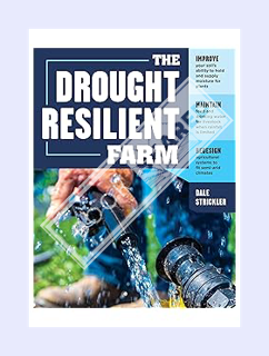 PDF Download The Drought-Resilient Farm: Improve Your Soil’s Ability to Hold and Supply Moisture for