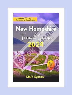 (Free Pdf) Roamer's Roadmap New Hampshire Travel Guide 2024: Best Hikes, Historic Sites, Uncover les