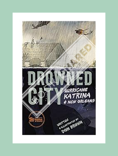 (Pdf Ebook) Drowned City: Hurricane Katrina and New Orleans by Don Brown