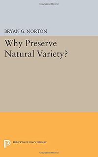 [Read] PDF EBOOK EPUB KINDLE Why Preserve Natural Variety? (Studies in Moral, Political, and Legal P